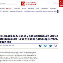 El mercado de fusiones y adquisiciones de Mxico totaliza ms de 11.500 millones hasta septiembre, segn TTR